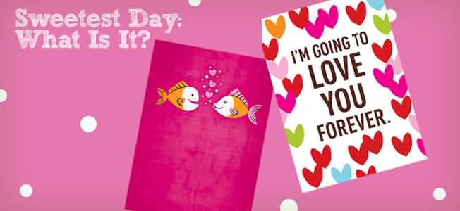 Sweetest Day What Is It I'm Going To Love You Forever Greeting Card