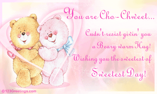 You Are Cho-Chweet Cudn't Resist Givin You A Beary Warm Hug Wishing You The Sweetest Of Sweetest Day Ecard