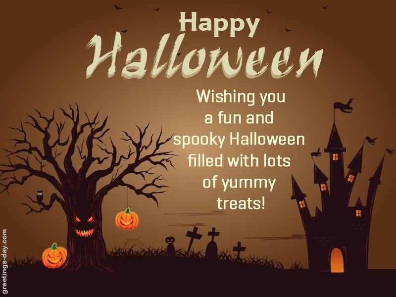 Happy Halloween Wishing You A Fun And Spooky Halloween Filled With Lots Of Yummy Treats