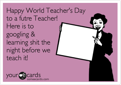 Happy World Teachers Day 2016 To A Future Teacher
