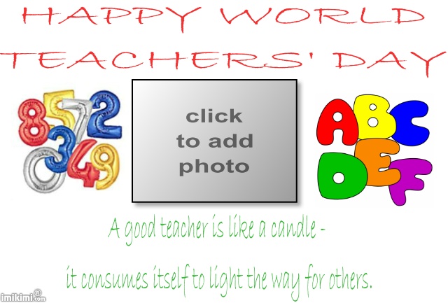 Happy World Teachers Day A Good Teacher Is Like A Candle It Consumes Itself To Light The Way For Others