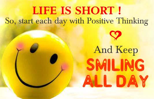 Life Is Short So Start Each Day With Positive Thinking And Keep Smiling All Day Happy World Smile Day