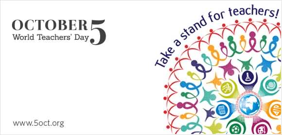October 5 World Teachers Day Take A Stand For Teachers