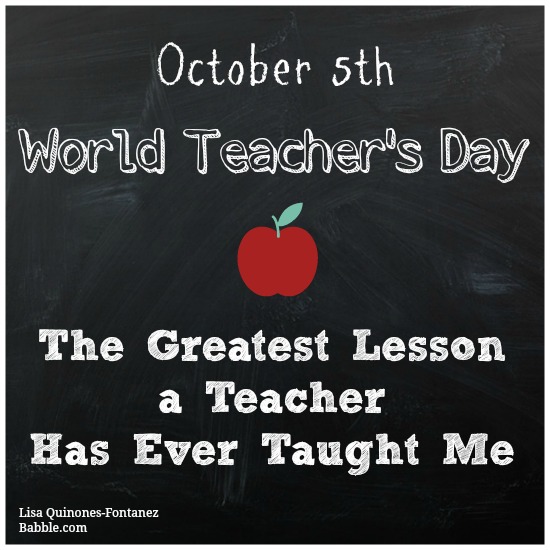 October 5th World Teachers Day The Greatest Lesson A Teacher Has Ever Taught Me