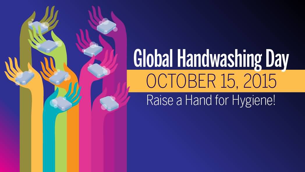 Global Handwashing Day Raise A Hand For Hygiene