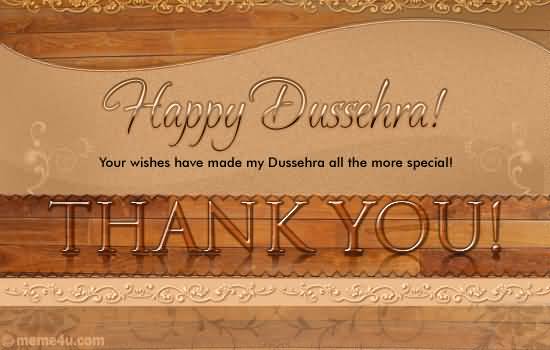 Happy Dussehra 2016 Your Wishes Have Made My Dussehra All The More Special Thank You