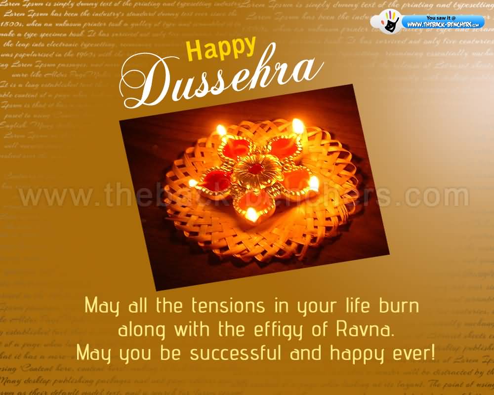 Happy Dussehra May All The Tensions In Your Life Burn Along With The Effigy Of Ravna. May You Be Successful And Happy Ever