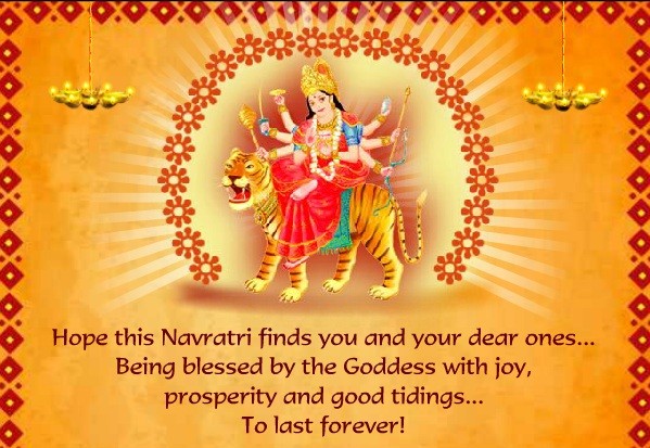 Hope This Navratri Find You And Your Dear Ones Being Blessed By The Goddess With Joy, Prosperity And Good Tidings To Last Forever