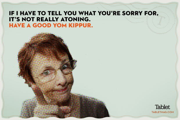 If I Have To Tell You What You're Sorry For It's Not Really Atoning Have A Good Yom Kippur