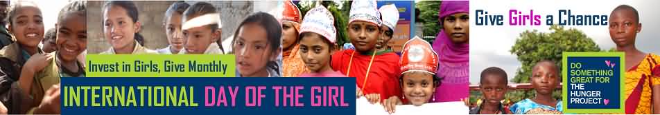 Invest In Girls Give Monthly International Day Of The Girl Header Image