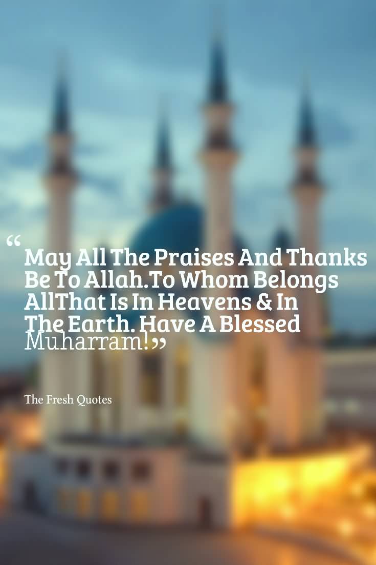 May All The Praises And Thanks Be To Allah. Have A Blessed Muharram