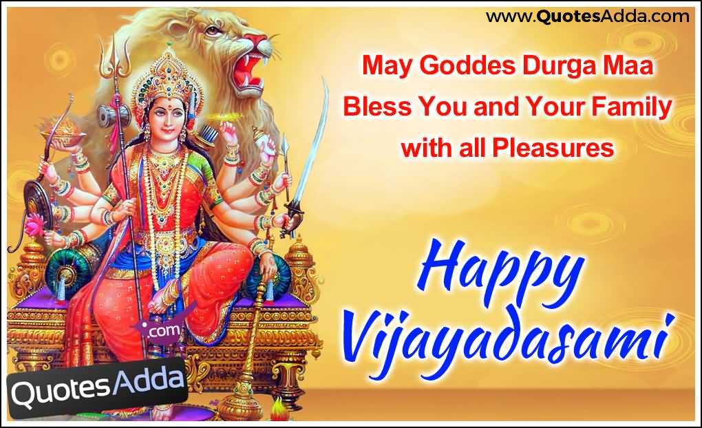 May Goddes Durga Maa Bless You And Your Family With All Pleasures Happy Vijayadasami