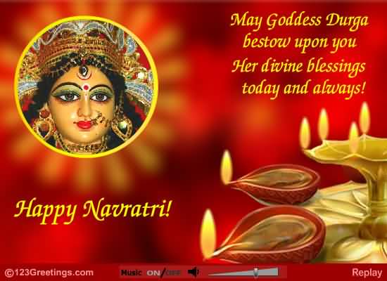 May Goddess Durga Bestow Upon You Her Divine Blessings Today And Always Happy Navratri
