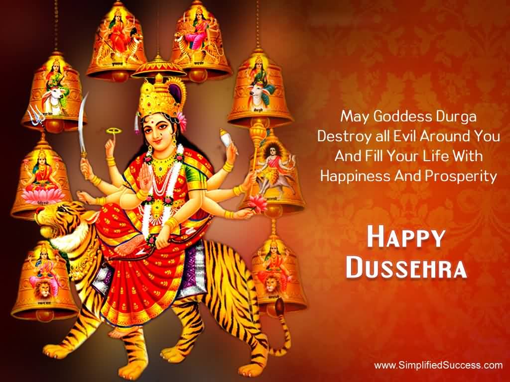 May Goddess Durga Destroy All Evil Around You And Fill Your Life With Happiness And Prosperity Happy Dussehra