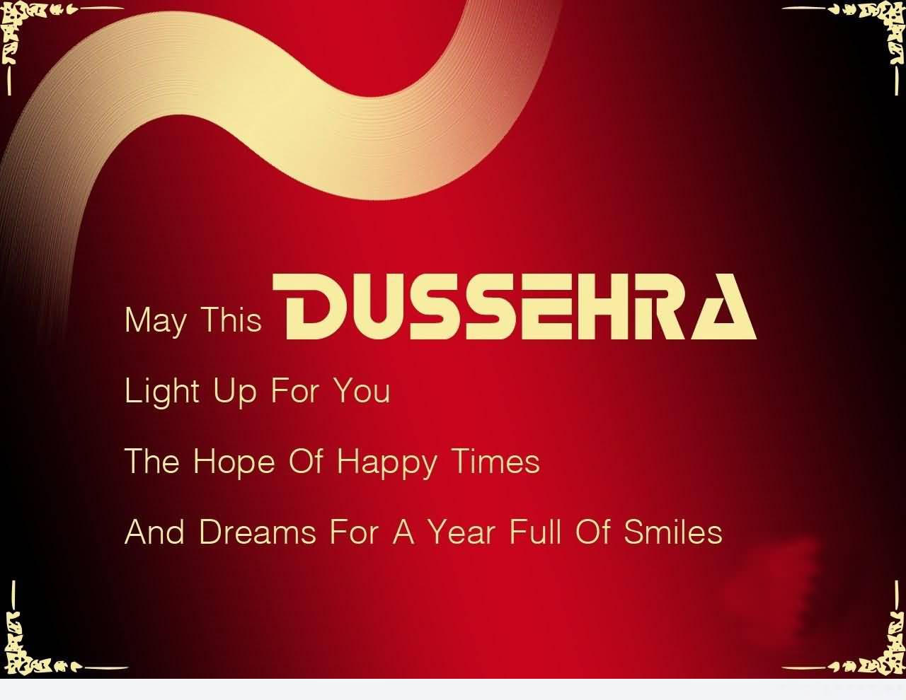 May This Dussehra Light Up For You The Hope Of Happy Times And Dreams For A Year Full Of Smiles