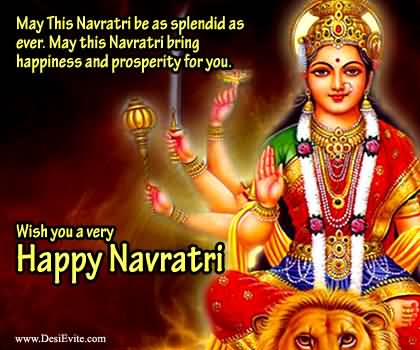 May This Navratri Be As Splendid As Ever. May This Navratri Bring Happiness And Prosperity For You. Wish You A Very Happy Navratri