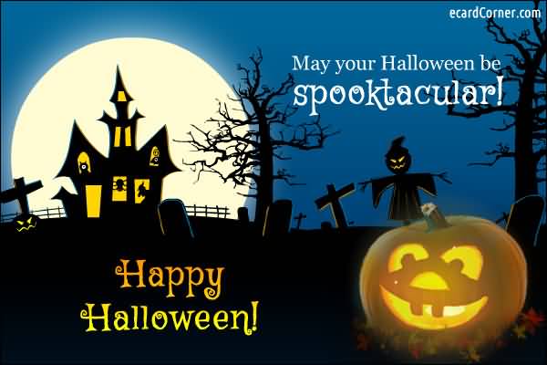 May Your Halloween Be Spooktacular Happy Halloween