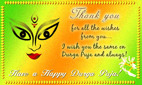 Thank You For All The Wishes From You I Wish You The Same On Durga Puja And Always Have A Happy Durga Puja