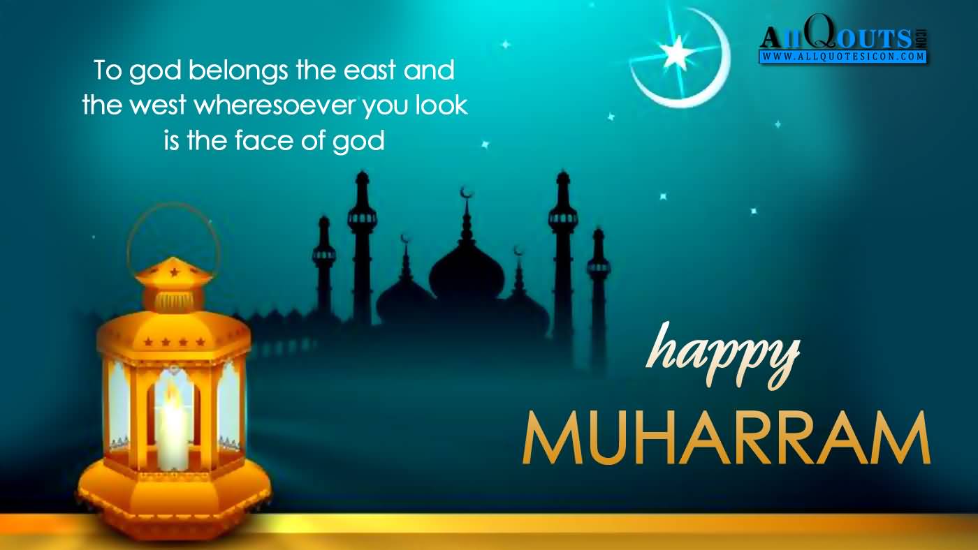 To God Belongs The East And The West Wheresoever You Look Is The Face Of God Happy Muharram