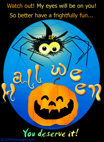 Watch Out My Eyes Will Be On You So Better Have A Frightfully Fun Happy Halloween Animated Picture