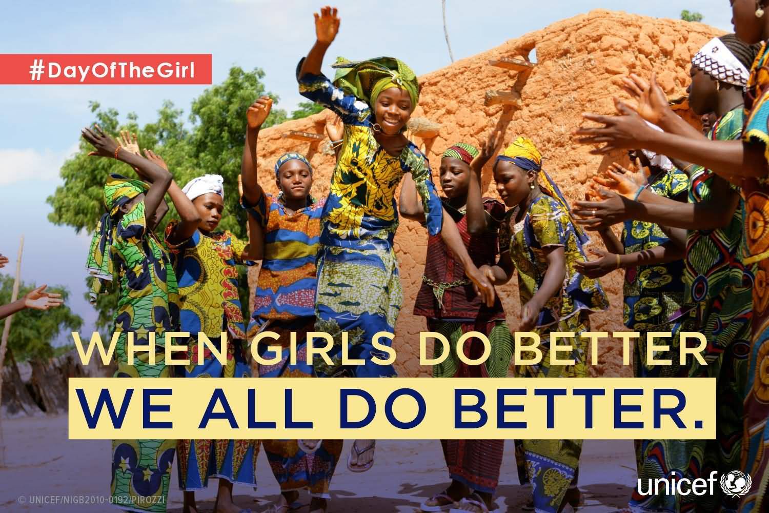 When Girls Do Better We All Do Better International Day Of The Girl Child