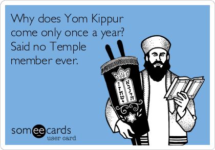 Why Does Yom Kippur Come Only Once A Year Said No Temple Member Ever