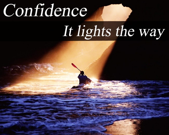 Confidence it lights the way.