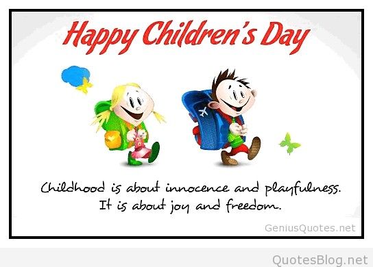 Happy Children's Day Childhood Is About Innocence And Playfulness. It Is About Joy And Freedom