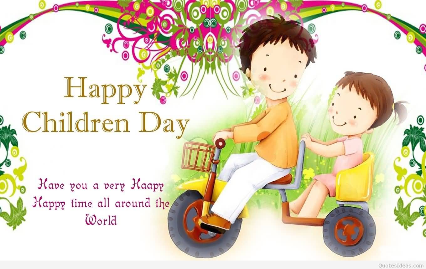 Happy Children's Day Have You A Very Happy Happy Time All Around The World