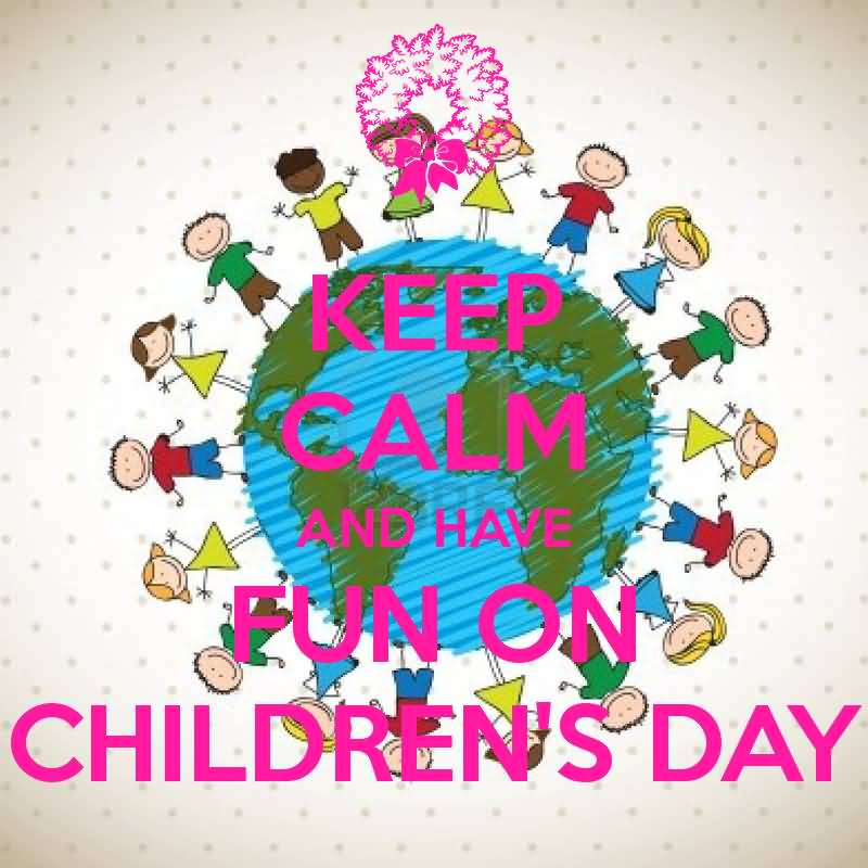 Keep Calm And Have Fun On Children's Day 2016