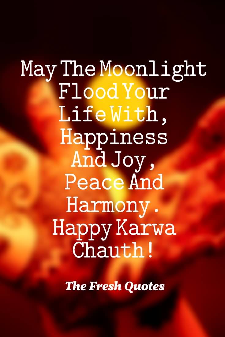 May The Moonlight Flood Your Life With, Happiness And Joy, Peace And Harmony. Happy Karva Chauth