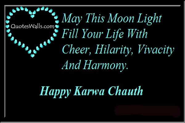 May This Moon Light Fill Your Life With Cheer, Hilarity, Vivacity And Harmony Happy Karva Chauth