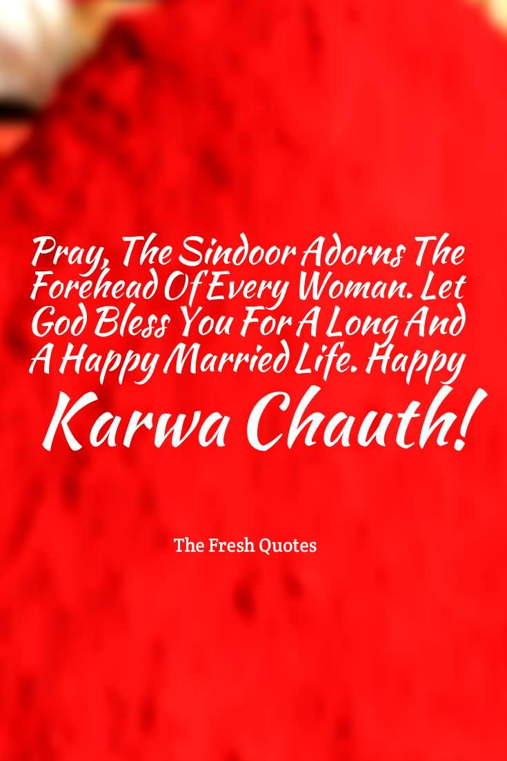 Pray The Sindoor Adorns The Forehead Of Every Woman. Let God Bless You For A Long And A Happy Married Life Happy Karva Chauth