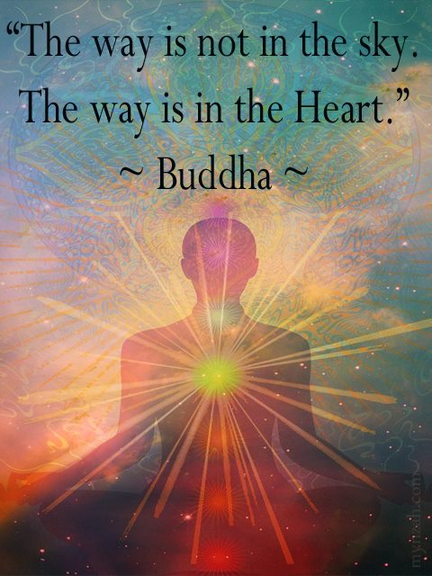 The way is not in the sky. The way is in the Heart.