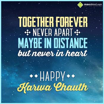 Together Forever Never Apart May Be In Distance But Never In Heart Happy Karva Chauth 2016