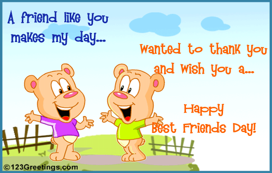 A Friend Like You Makes My Day Wanted To Thank You And Wish You A Happy Best Friends Day Animated Ecard