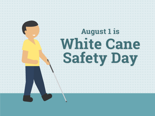 August 1 Is White Cane Safety Day