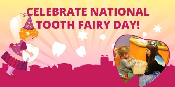 Celebrate National Tooth Fairy Day