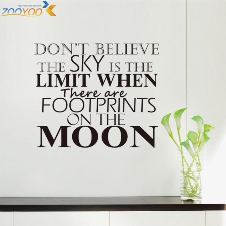 Don't tell me the sky's the limit when there are footprints on the moon. ― Paul Brandt.