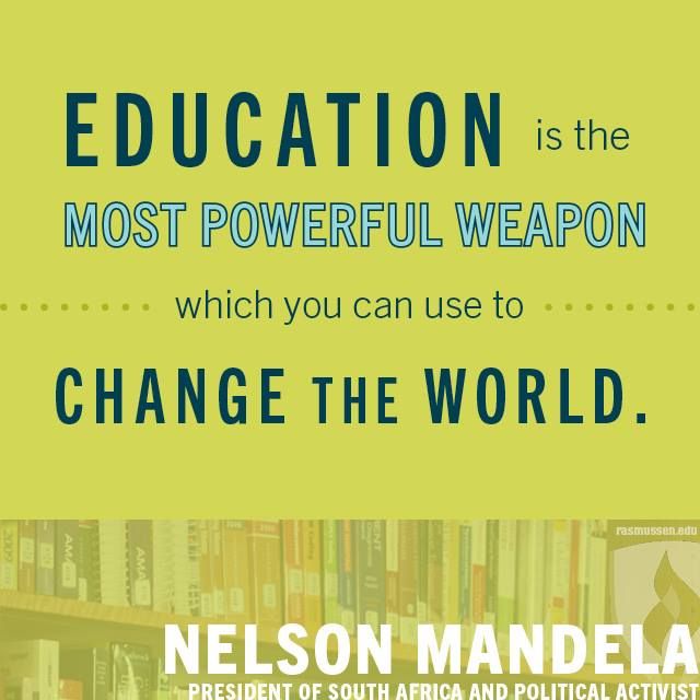 Education is the most powerful weapon which you can use to change the world. - Nelson Mandela