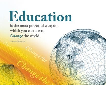 Education is the most powerful weapon which you can use to change the world.  -  Nelson Mandela