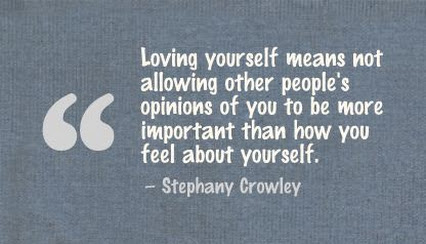 Loving yourself means not allowing other people's opinions of you to be more important than how you feel about yourself. - Stephany Crowley