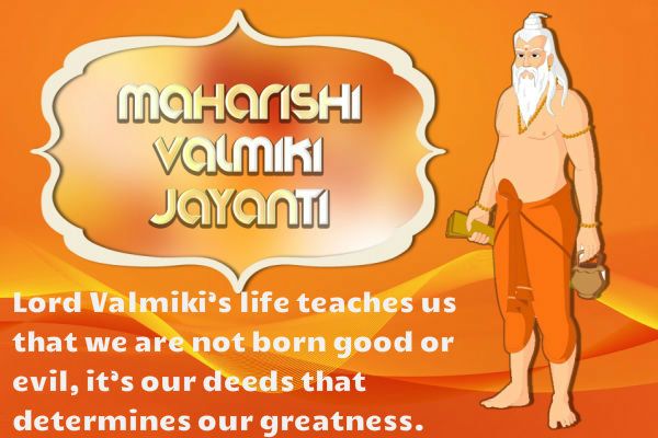 Maharishi Valmiki Jayanti Lord Valmiki's Life Teaches Us That We Are Not Born Good Or Evil, It's Our Deeds That Determines Our Greatness
