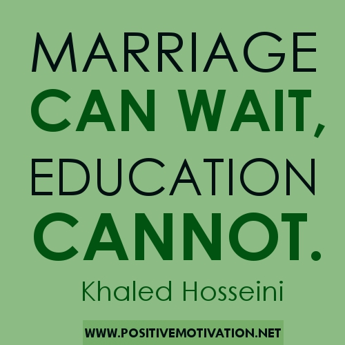 Marriage can wait education cannot. Khaled Hosseini - Boggling Quantity Of Money To Protect Betsy DeVos