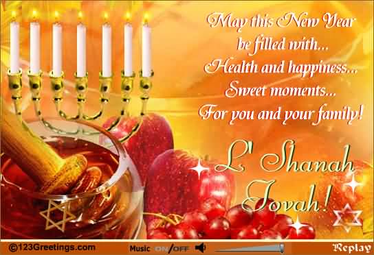 May This New Year Be Filled With health And Happiness Sweet Moments For You And Your Family L'Shanah Tovah Rosh Hashanah