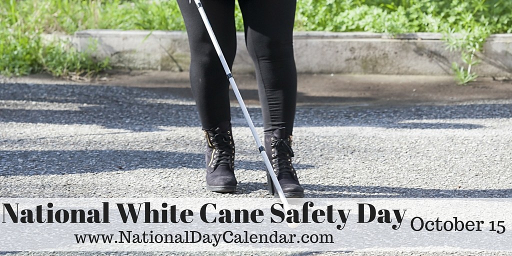 National White Cane Safety Day October 15