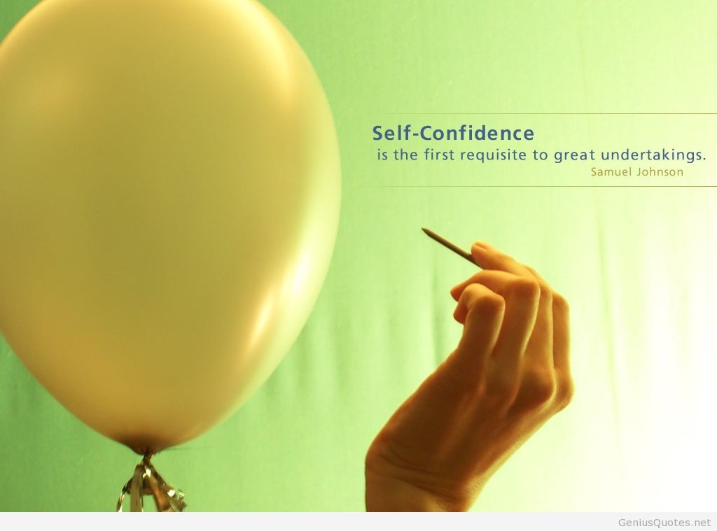 Self-confidence is the first requisite to great undertakings.