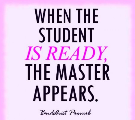 When the student is ready, the master appear.