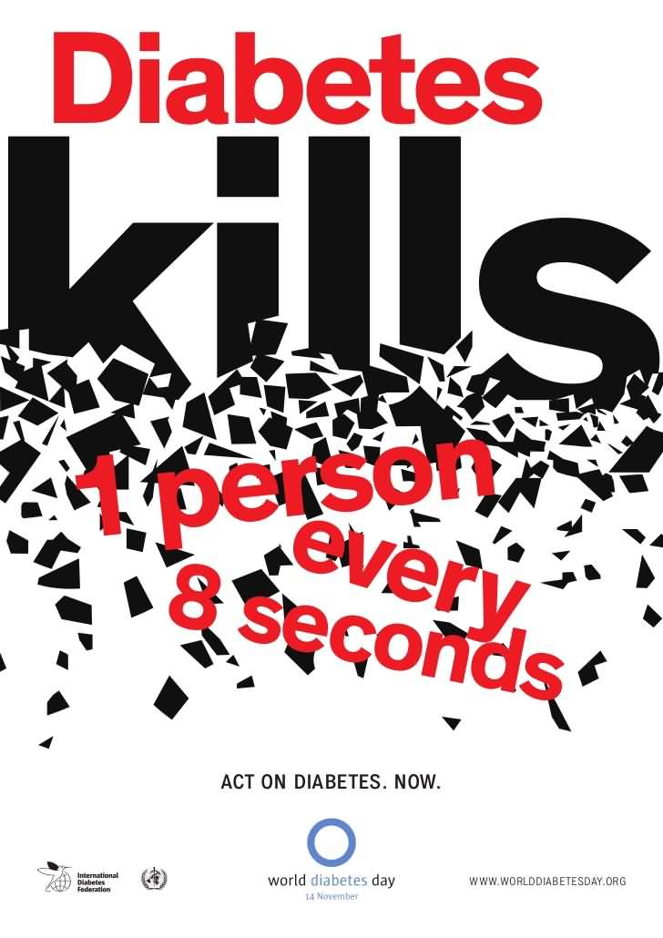 Diabetes Kill 1 Person Every 8 Seconds Act On Diabetes Now World Diabetes Day