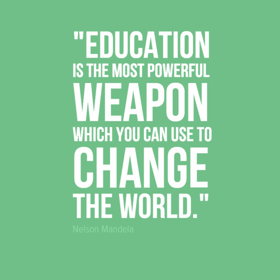 Education is the most powerful weapon which you can use to change the world. - Nelson Mandela 4